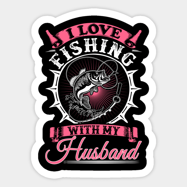 I Love Fishing With My Husband Sticker by jmgoutdoors